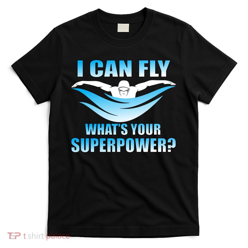 I Can Fly What's Your Superpower Swimming T-Shirt