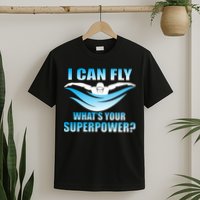 I Can Fly What's Your Superpower Swimming T-Shirt