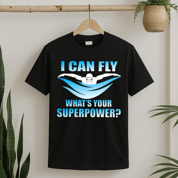 I Can Fly What's Your Superpower Swimming T-Shirt
