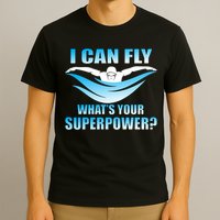 I Can Fly What's Your Superpower Swimming T-Shirt