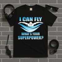 I Can Fly What's Your Superpower Swimming T-Shirt