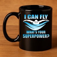 I Can Fly What's Your Superpower Swimming 11oz C Handle Ceramic Mug