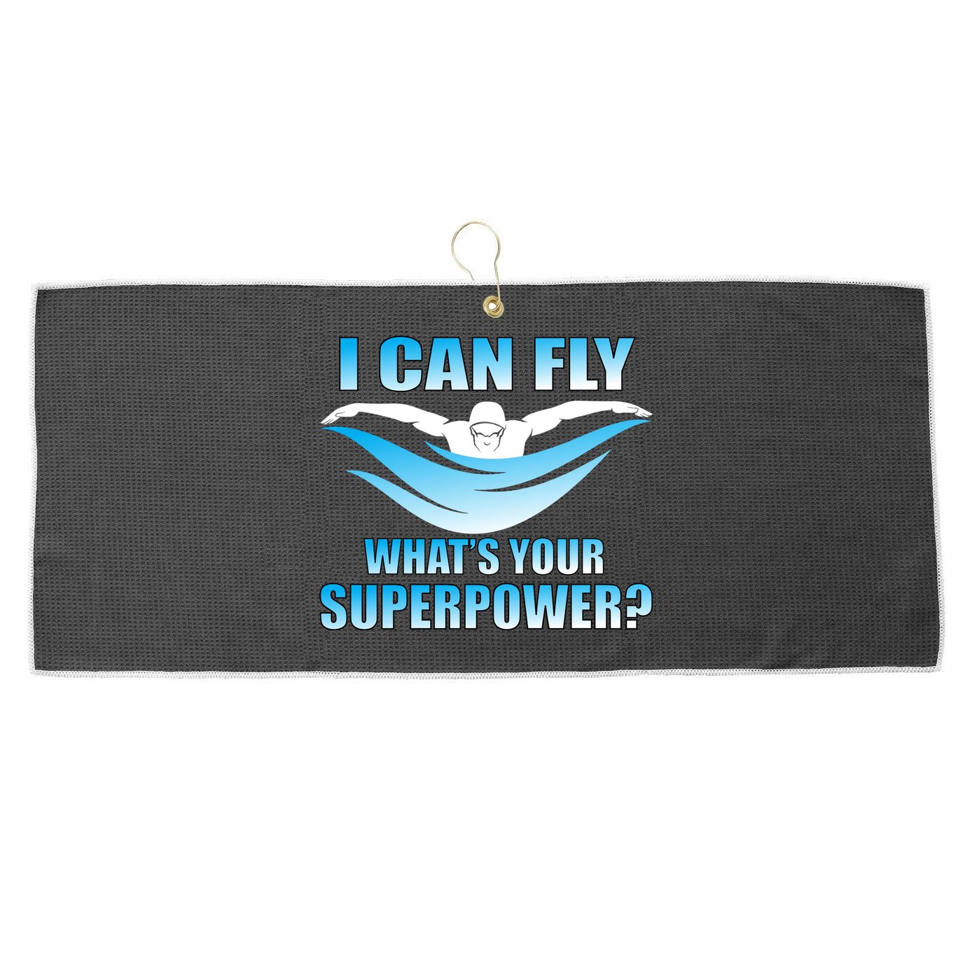 I Can Fly What's Your Superpower Swimming Large Microfiber Waffle Golf Towel