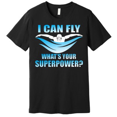 I Can Fly What's Your Superpower Swimming Premium T-Shirt