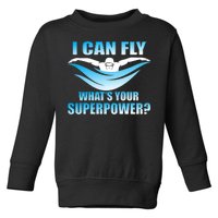 I Can Fly What's Your Superpower Swimming Toddler Sweatshirt