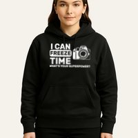 I Can Freeze Time What's Your Superpower? Hoodie