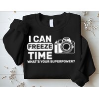 I Can Freeze Time What's Your Superpower? Sweatshirt