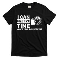 I Can Freeze Time What's Your Superpower? T-Shirt