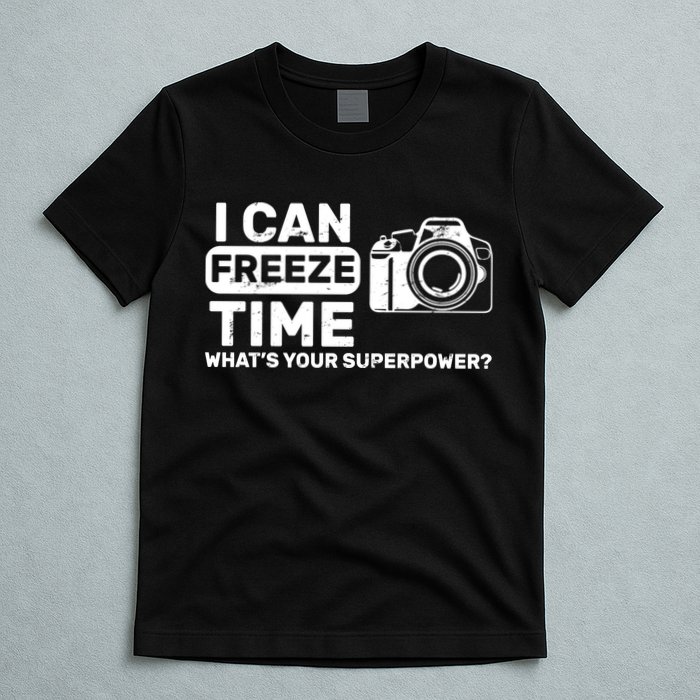 I Can Freeze Time What's Your Superpower? T-Shirt