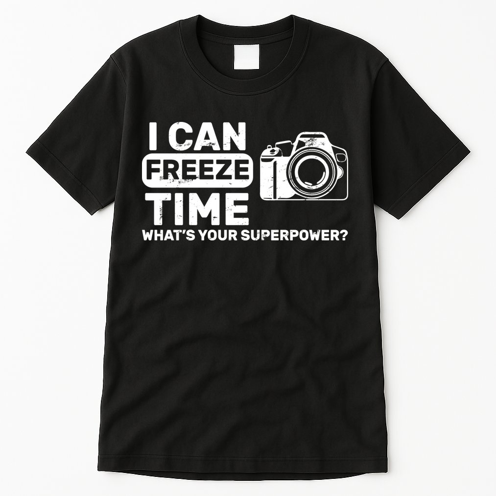 I Can Freeze Time What's Your Superpower? Tall T-Shirt