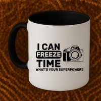 I Can Freeze Time What's Your Superpower? Mug
