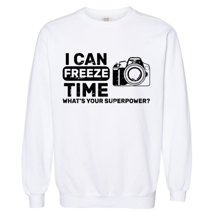 I Can Freeze Time What's Your Superpower? Garment-Dyed Sweatshirt