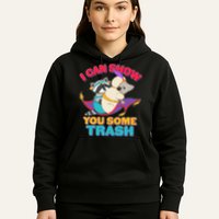 I Can Show You Some Trash Hoodie