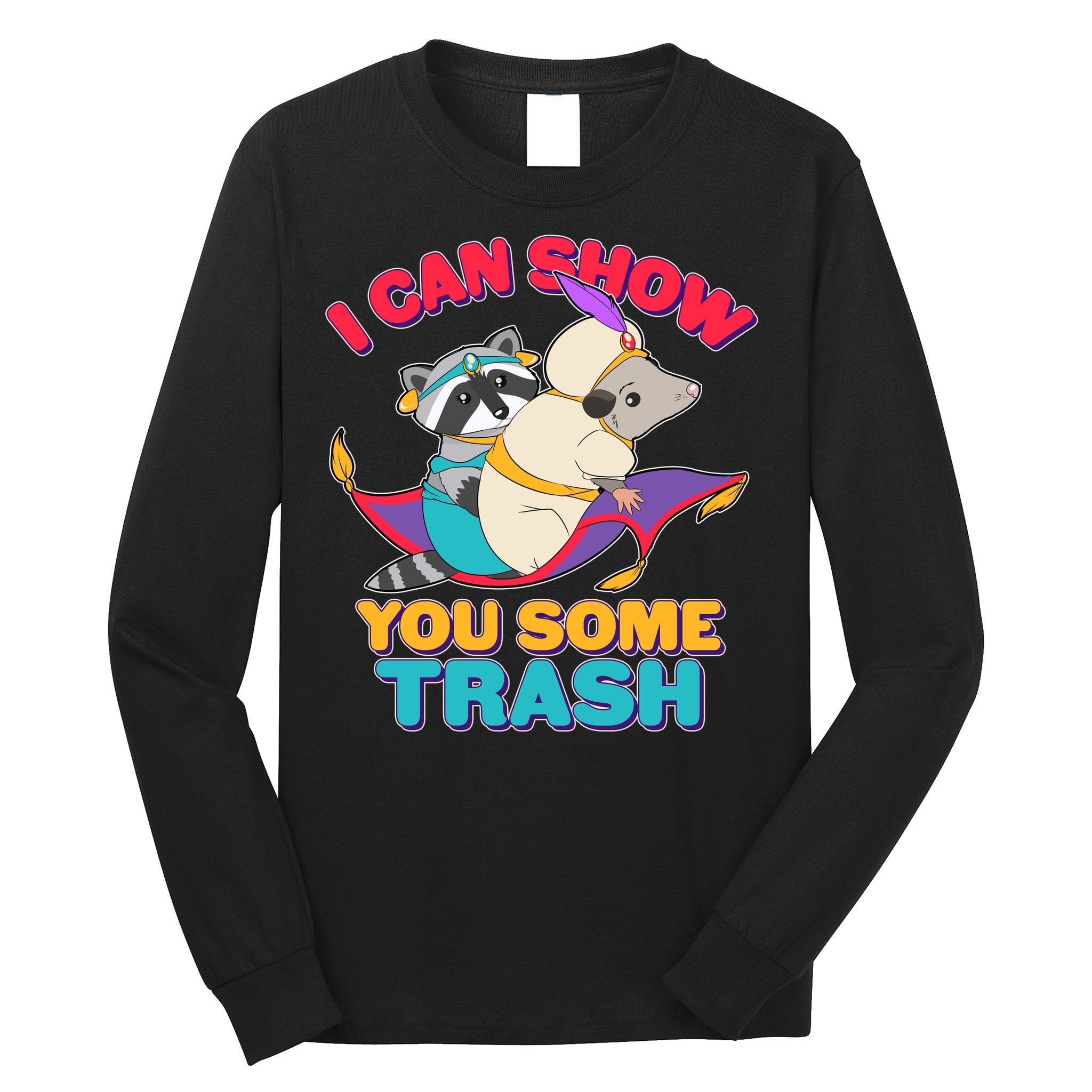 I Can Show You Some Trash Long Sleeve Shirt