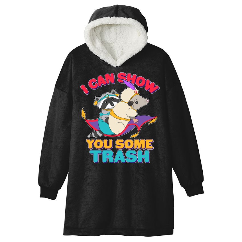 I Can Show You Some Trash Hooded Wearable Blanket