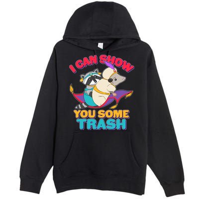 I Can Show You Some Trash Premium Pullover Hoodie