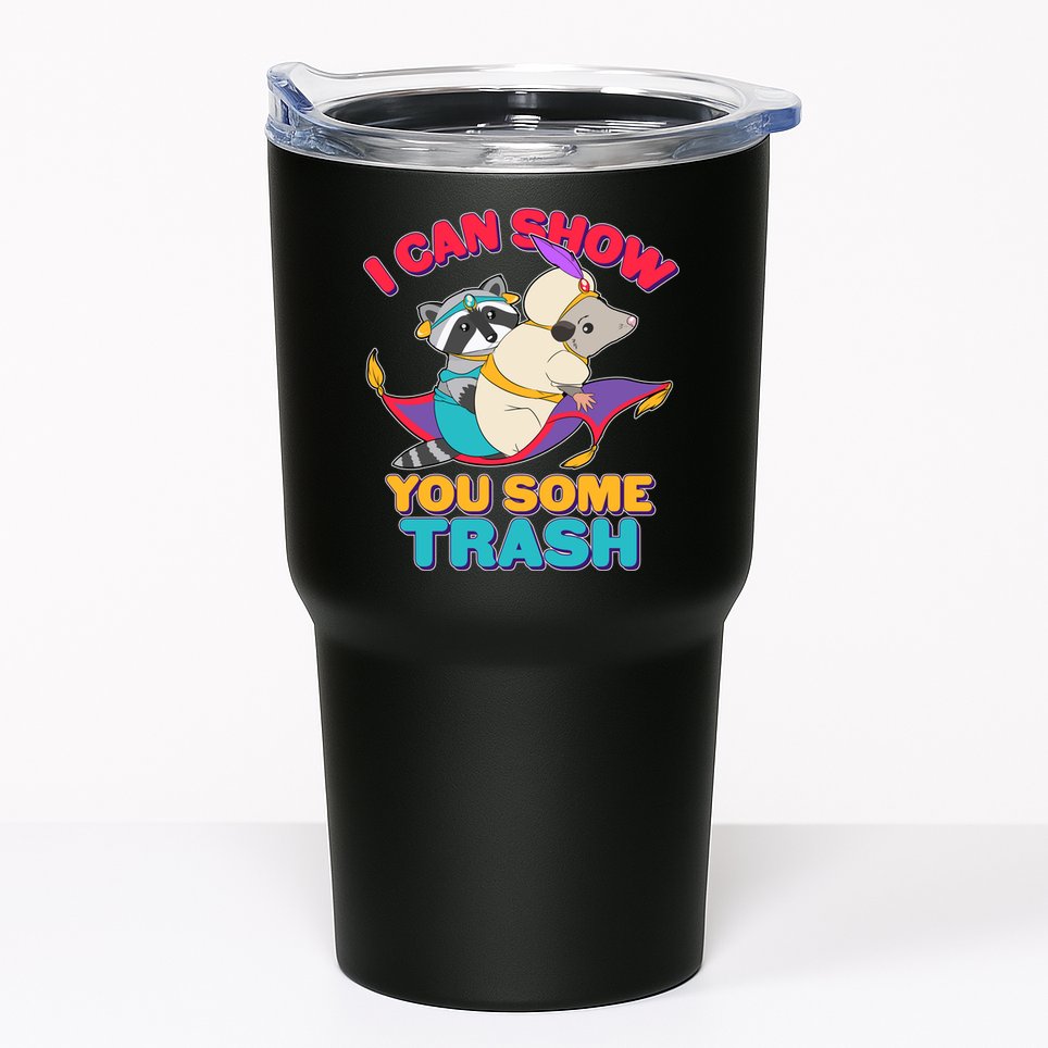 I Can Show You Some Trash Tumbler