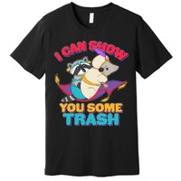 I Can Show You Some Trash Premium T-Shirt