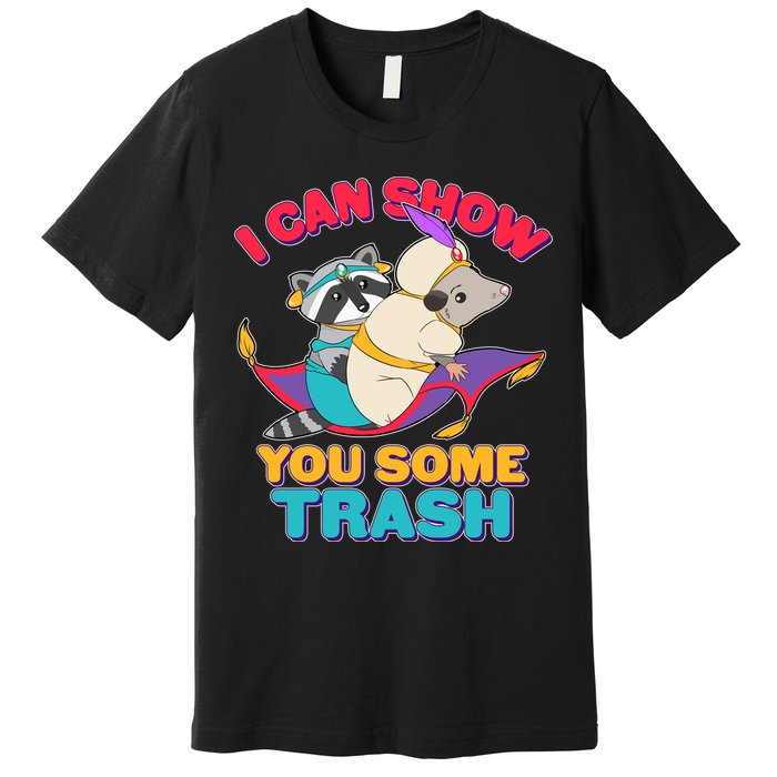 I Can Show You Some Trash Premium T-Shirt