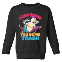 I Can Show You Some Trash Toddler Sweatshirt