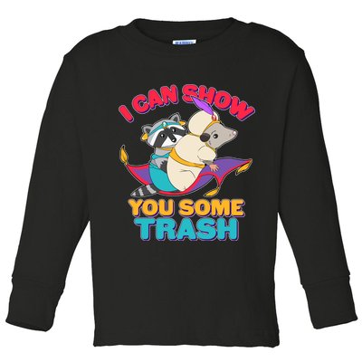 I Can Show You Some Trash Toddler Long Sleeve Shirt
