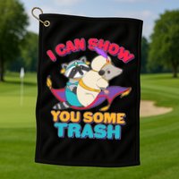 I Can Show You Some Trash Golf Towel