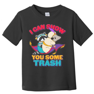I Can Show You Some Trash Toddler T-Shirt