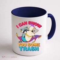 I Can Show You Some Trash Mug