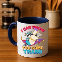 I Can Show You Some Trash Mug