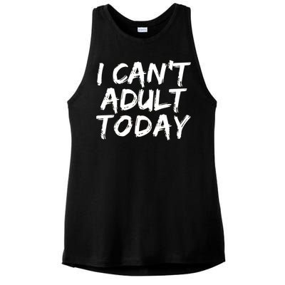 I Can't Adult Today Ladies PosiCharge Tri-Blend Wicking Tank