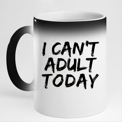 I Can't Adult Today 11oz Black Color Changing Mug