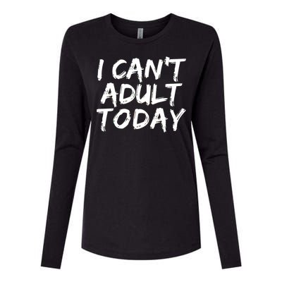 I Can't Adult Today Womens Cotton Relaxed Long Sleeve T-Shirt