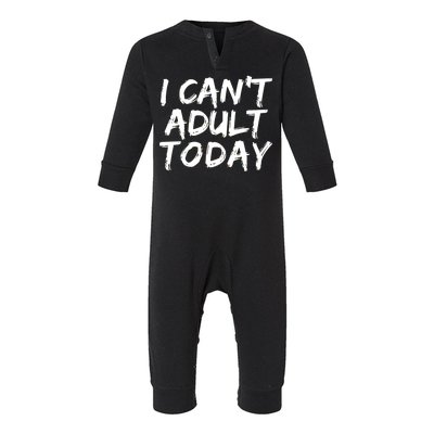 I Can't Adult Today Infant Fleece One Piece