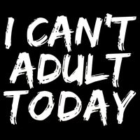I Can't Adult Today Cooling Performance Crew T-Shirt