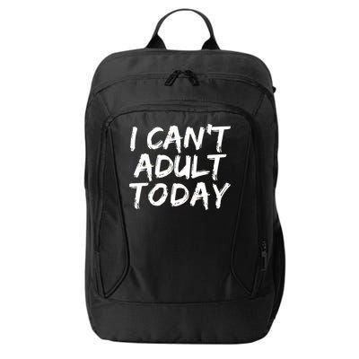 I Can't Adult Today City Backpack