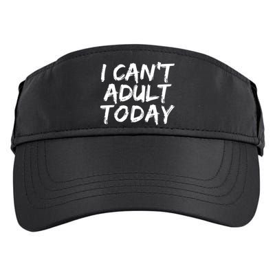 I Can't Adult Today Adult Drive Performance Visor