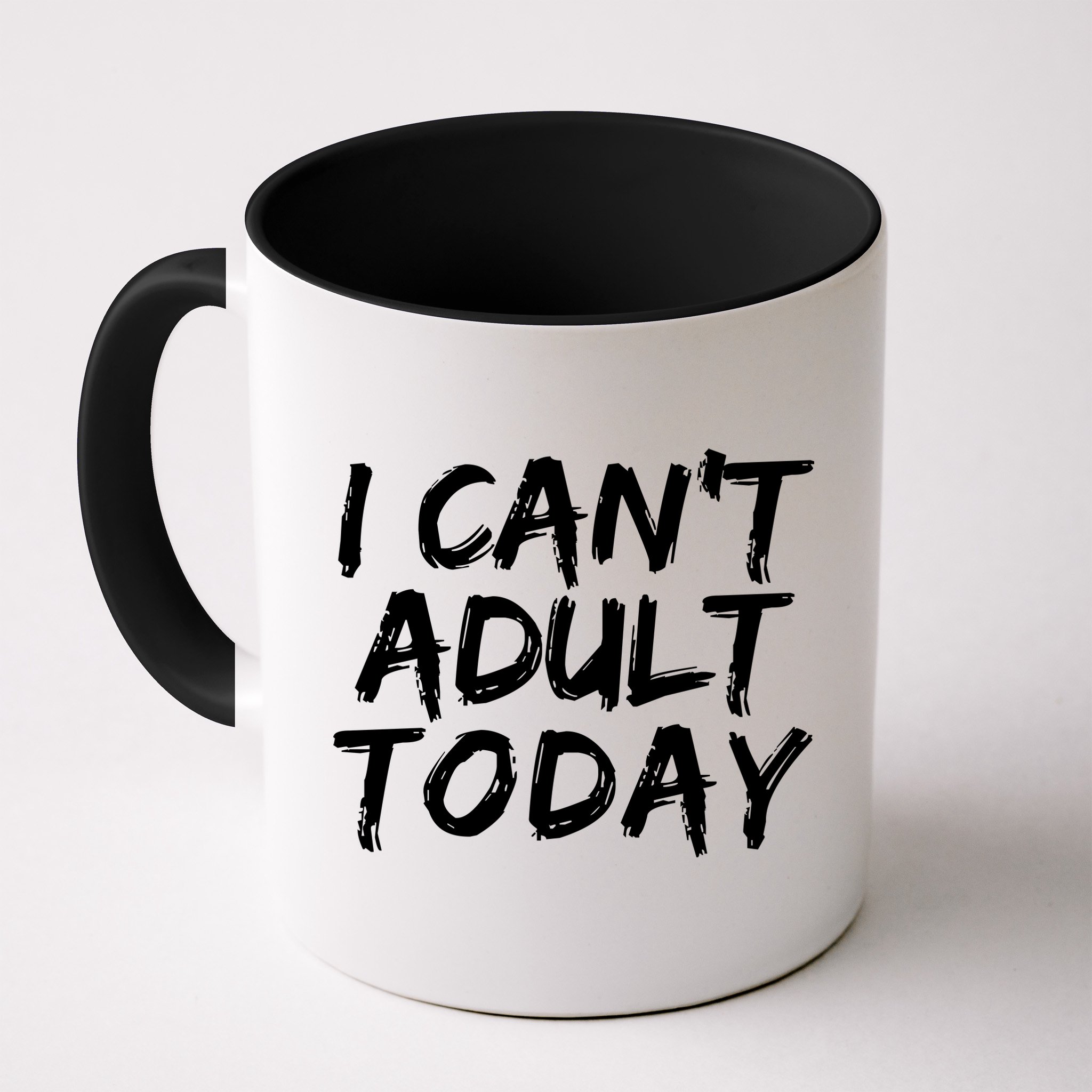 I Can't Adult Today Mug