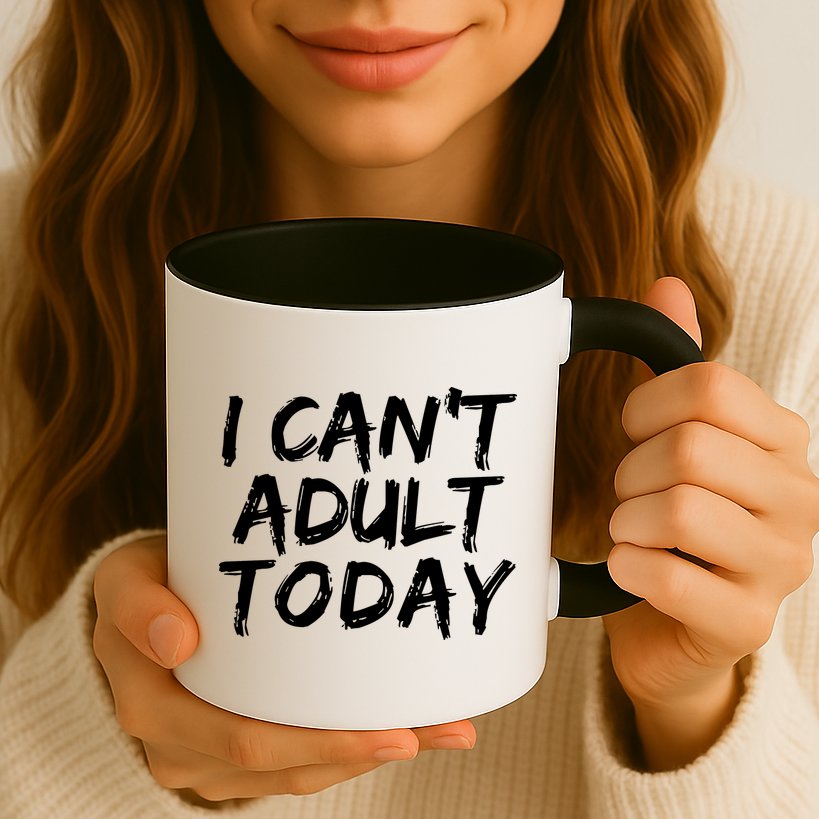 I Can't Adult Today Mug