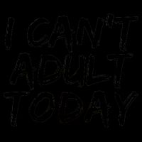 I Can't Adult Today Mug