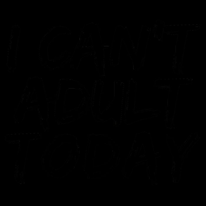I Can't Adult Today Mug