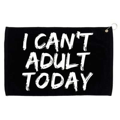 I Can't Adult Today Grommeted Golf Towel