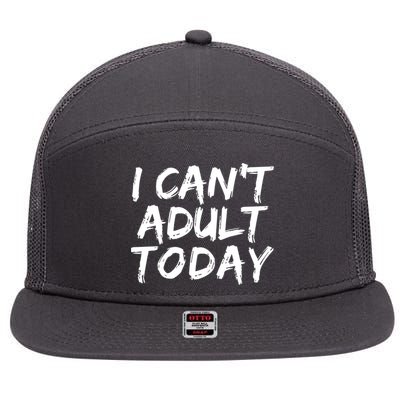 I Can't Adult Today 7 Panel Mesh Trucker Snapback Hat