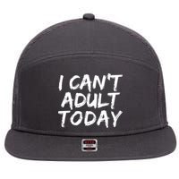 I Can't Adult Today 7 Panel Mesh Trucker Snapback Hat