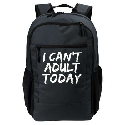 I Can't Adult Today Daily Commute Backpack