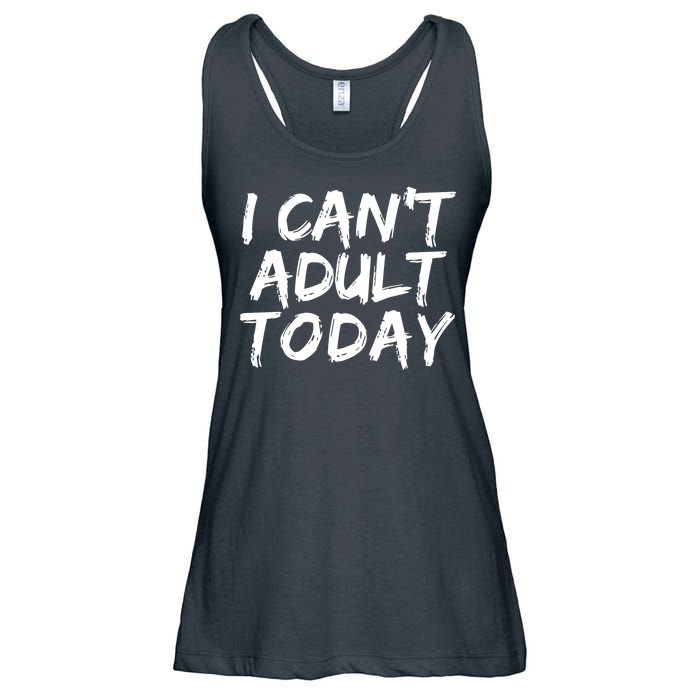 I Can't Adult Today Ladies Essential Flowy Tank