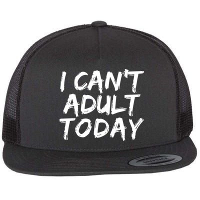I Can't Adult Today Flatbill Hat