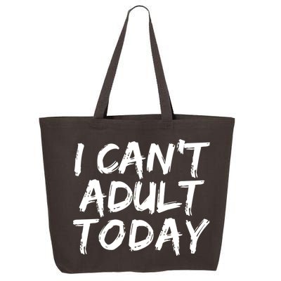 I Can't Adult Today 25L Jumbo Tote