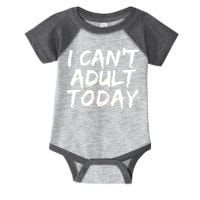 I Can't Adult Today Infant Baby Jersey Bodysuit