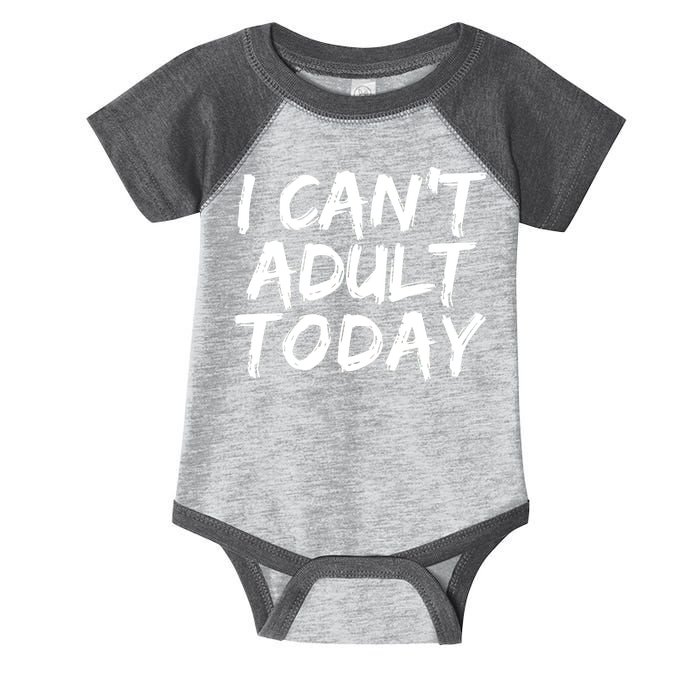 I Can't Adult Today Infant Baby Jersey Bodysuit