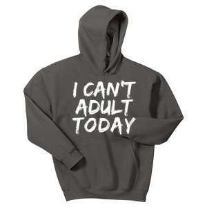 I Can't Adult Today Kids Hoodie